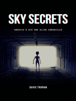 cover image of Sky Secrets America's UFO and Alien Chronicles